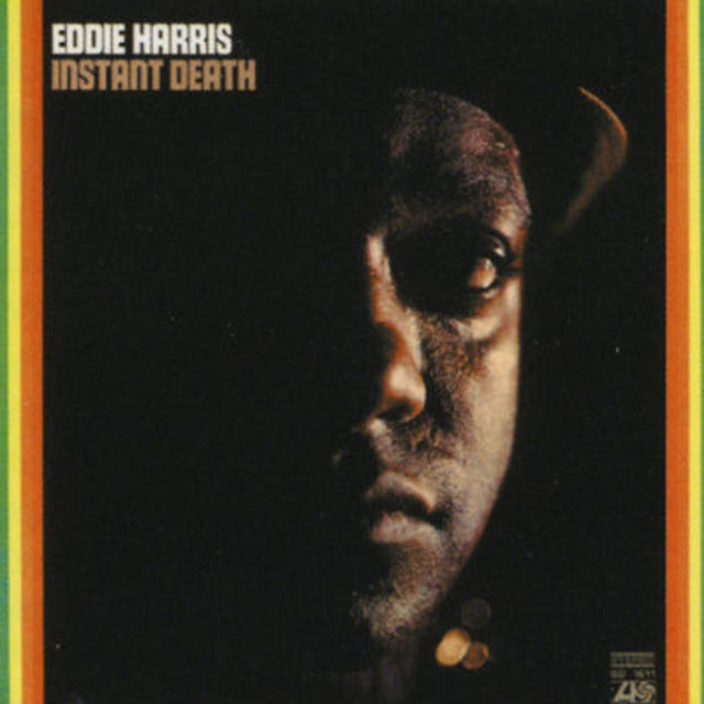 Happy 45th: Eddie Harris, INSTANT DEATH