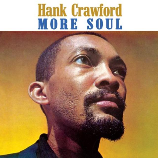 Happy 55th: Hank Crawford, More Soul