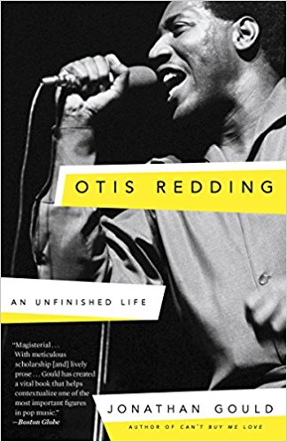 Jonathan Gould, OTIS REDDING: AN UNFINISHED LIFE Book Cover