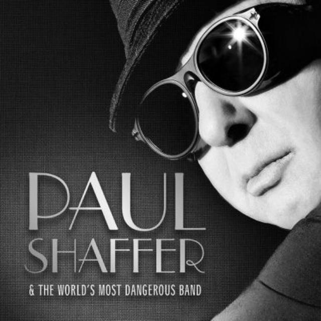 Now Available: PAUL SHAFFER & THE WORLD’S MOST DANGEROUS BAND