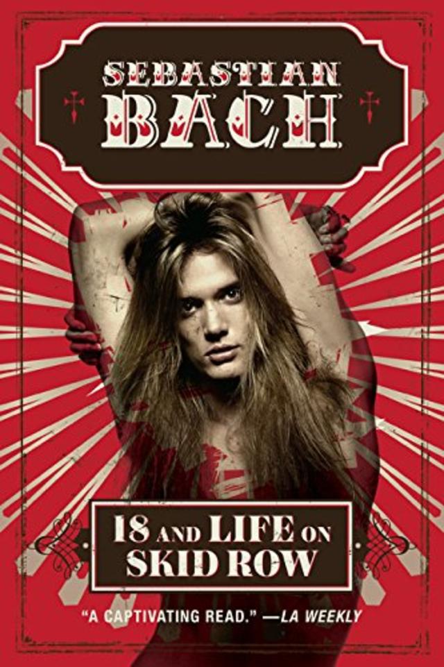 Sebastian Bach 18 AND LIFE ON SKID ROW Book Cover