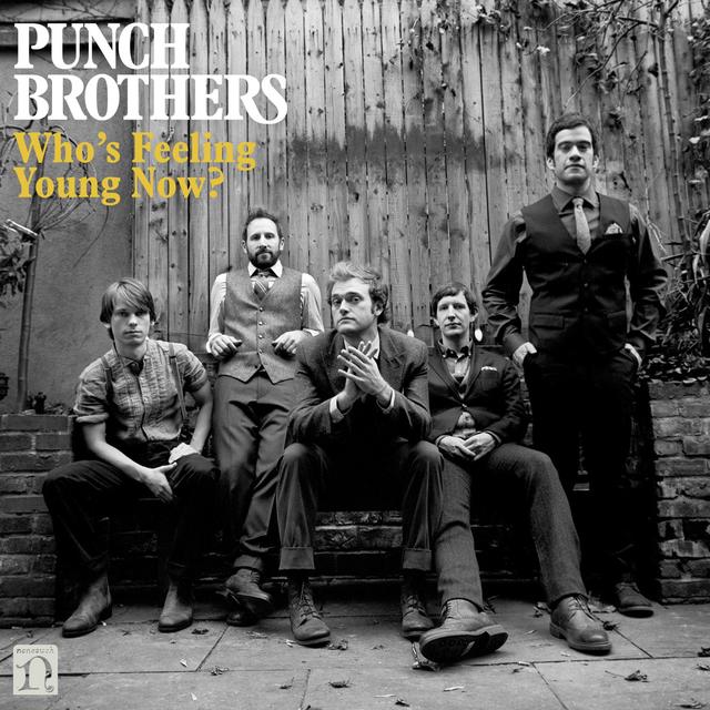 Punch Brothers WHO'S FEELING YOUNG NOW? Album Cover