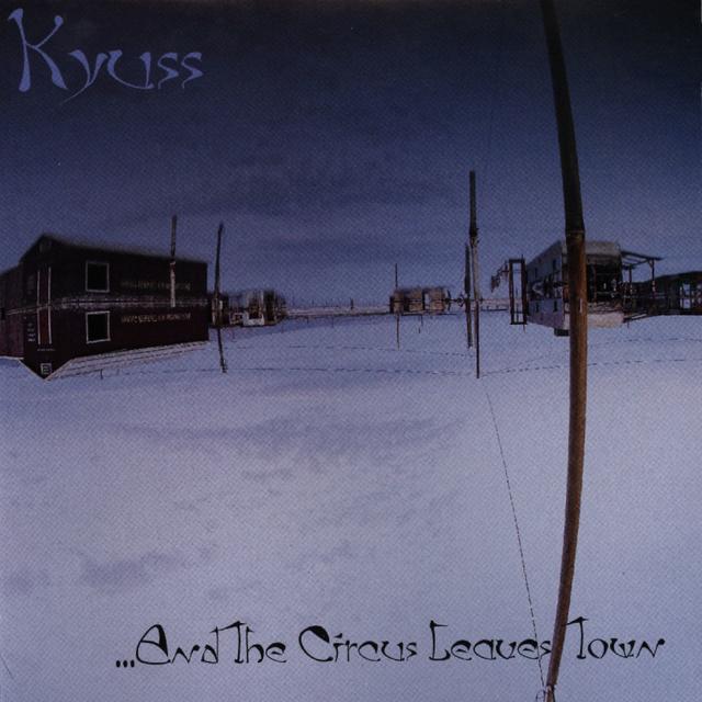 Kyuss AND THE CIRCUS LEAVES TOWN Cover