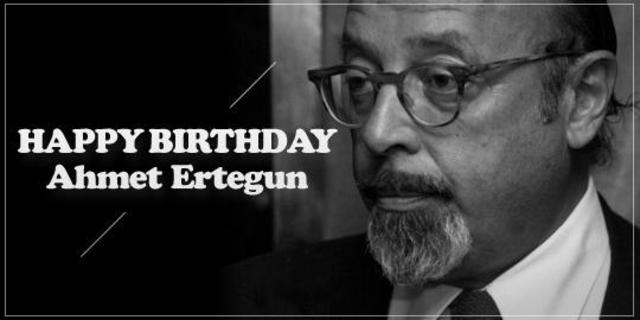Happy Birthday, Ahmet Ertegun!