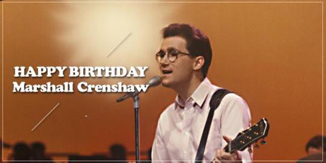 Happy Birthday, Marshall Crenshaw