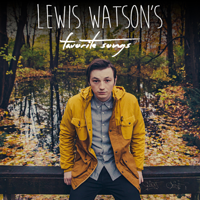 Playlist: Lewis Watson's Favorite Songs