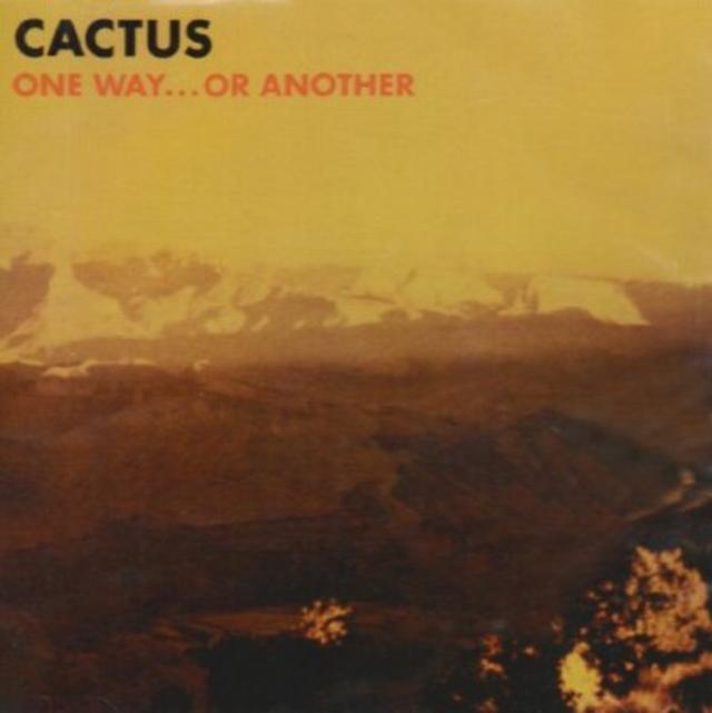 Happy 45th: Cactus, One Way…or Another