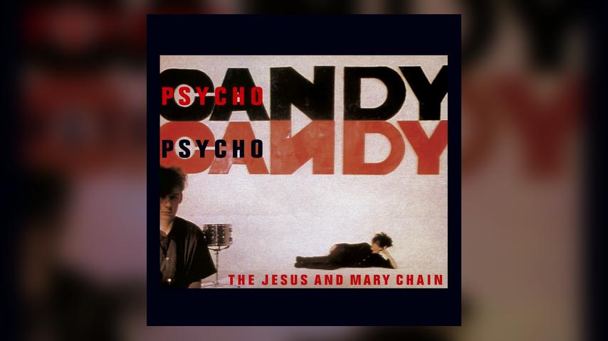 Jesus and Mary Chain, PSYCHOCANDY