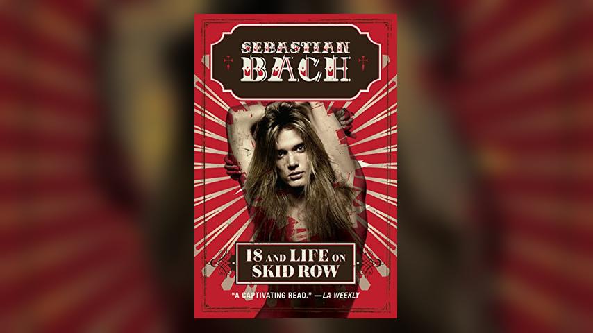 Sebastian Bach 18 AND LIFE ON SKID ROW Book Cover