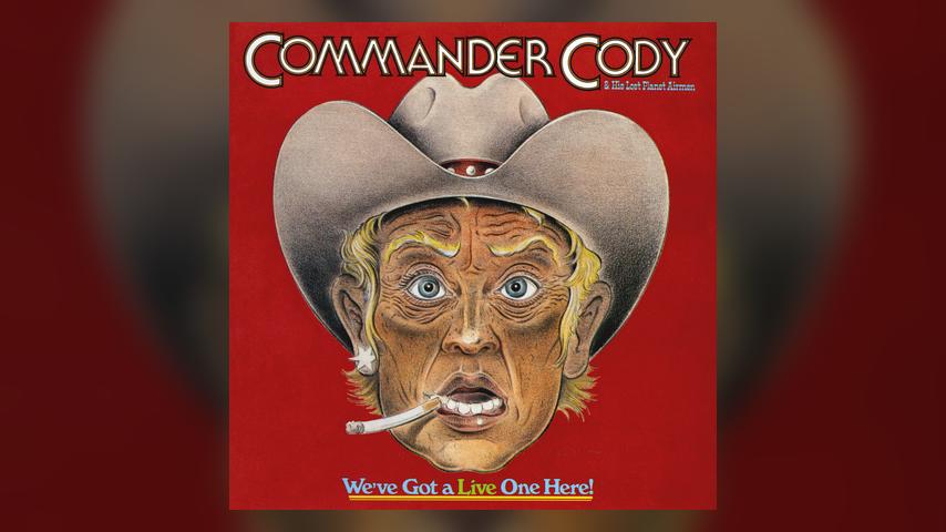 Commander Cody & His Lost Planet Airmen WE'VE GOT A LIVE ONE HERE! Cover