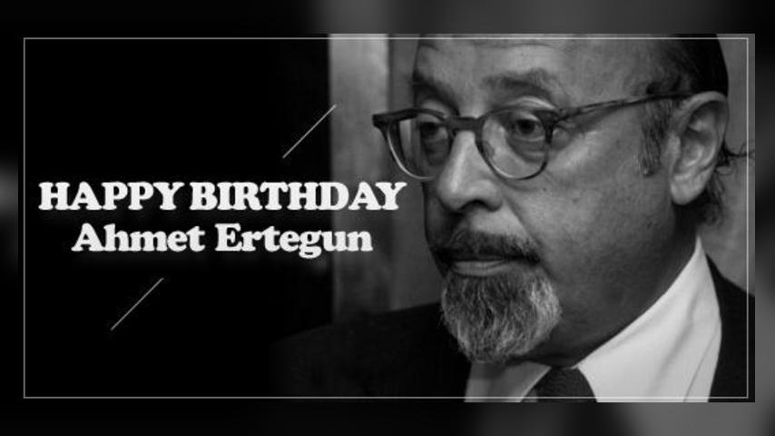 Happy Birthday, Ahmet Ertegun!