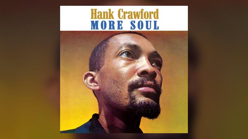 Happy 55th: Hank Crawford, More Soul