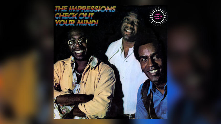 Deep Dive: The Impressions, CHECK OUT YOUR MIND!
