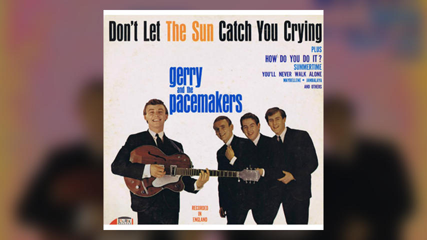 Single Stories: Gerry and the Pacemakers, “Don’t Let the Sun Catch You Crying”