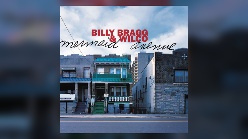 Happy Anniversary: Billy Bragg and Wilco, Mermaid Avenue