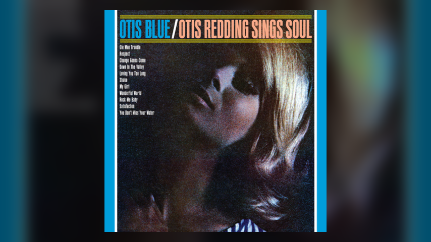 Happy Anniversary: Otis Redding, Otis Blue: Otis Redding Sings Soul