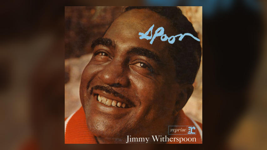 Deep Dive: Jimmy Witherspoon, ‘SPOON