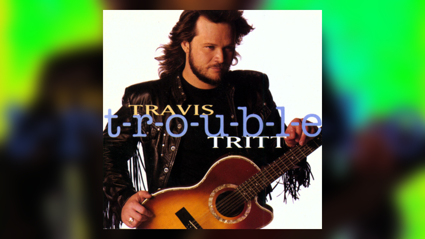 Happy Anniversary: Travis Tritt, T-R-O-U-B-L-E