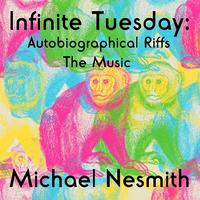 Out Now: Michael Nesmith, INFINITE TUESDAY: AN AUTOBIOGRAPHICAL RIFF