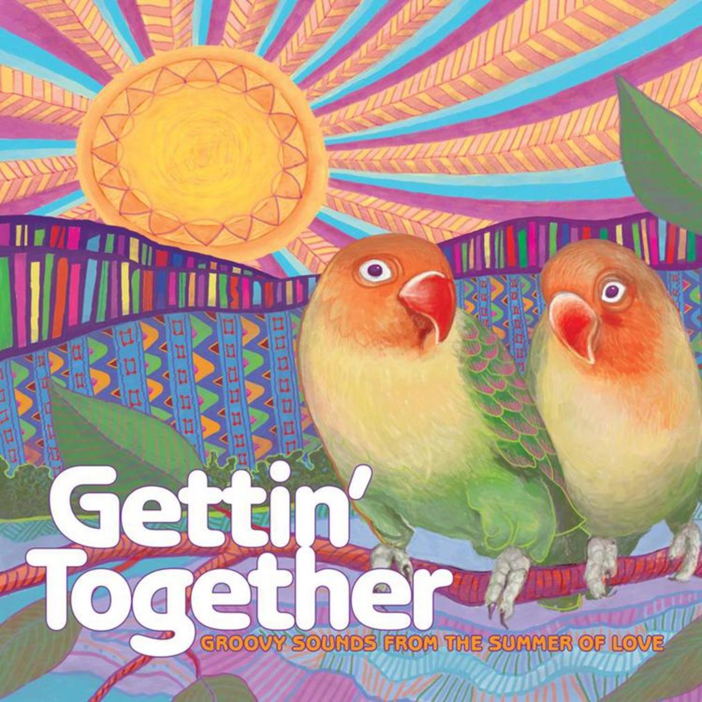 Gettin' Together: Groovy Sounds from the Summer of Love