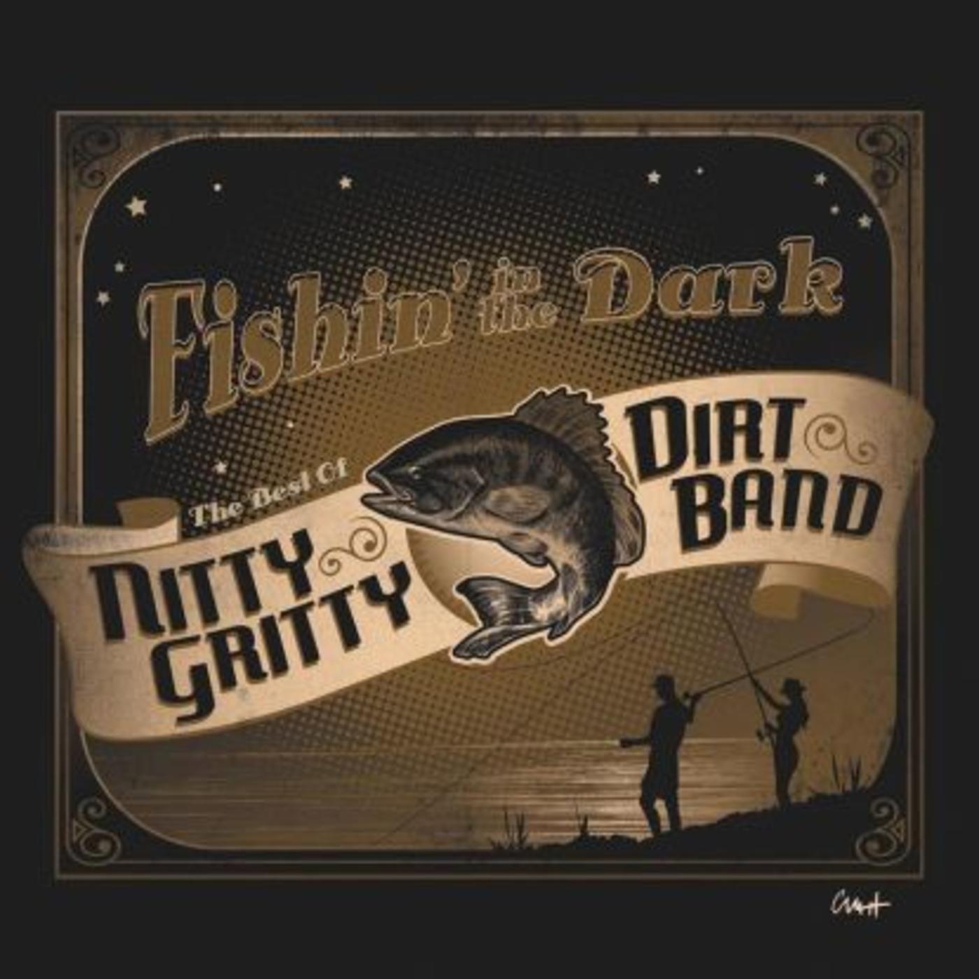 FISHIN’ IN THE DARK: THE VERY BEST OF NITTY GRITTY DIRT BAND