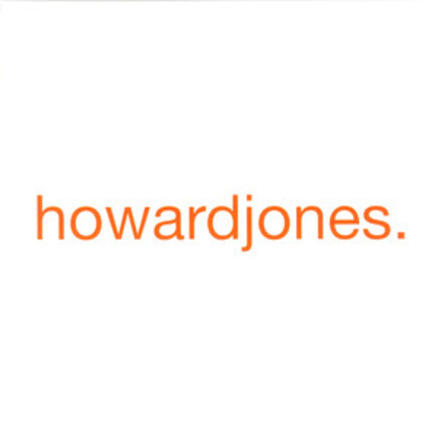 Official Howard Jones playlist - What Is Love?, Everlasting Love, Things Can Only Get Better
