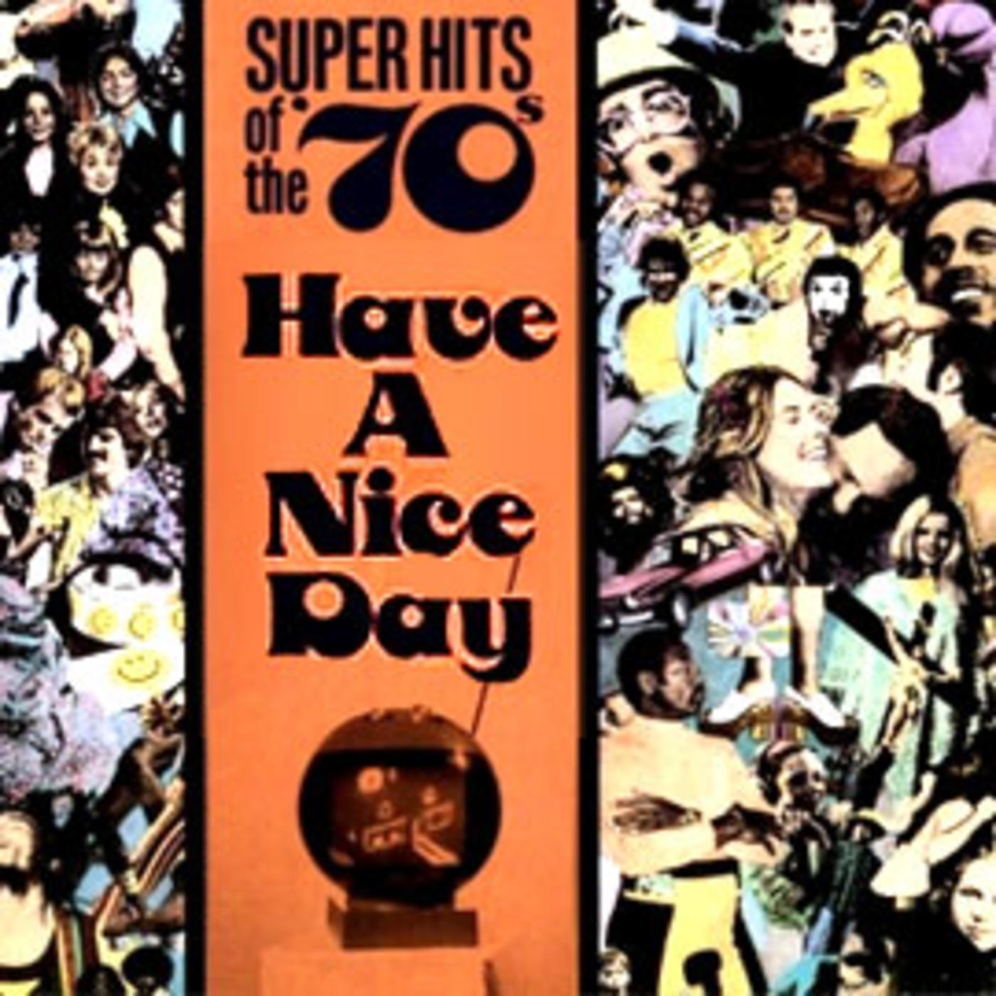 Have A Nice Day - The 70s - Canned Heat, Malo, Ray Price, Bloodstone, Brewer, Shipley, Archie Bell & The Drells, Timmy Thomas, Christie, Clarence Carter, George McCrae, Wadsworth Mansion